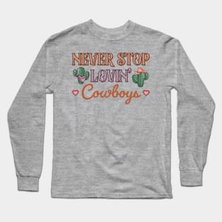 Never Stop Loving Cowboys Long Sleeve T-Shirt